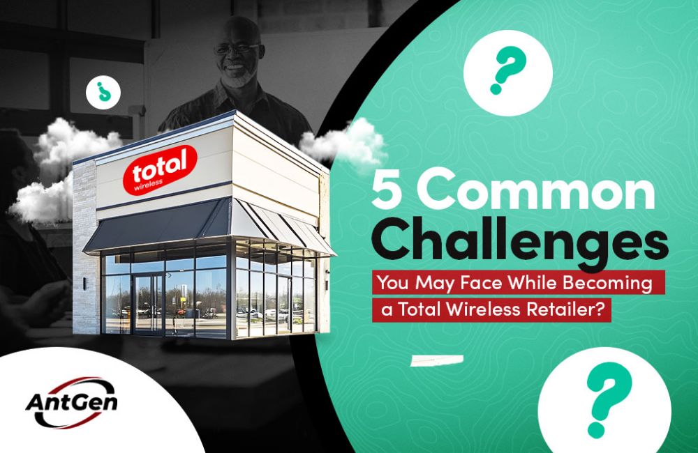 5 Common Challenges You May Face While Becoming a Total Wireless Retailer